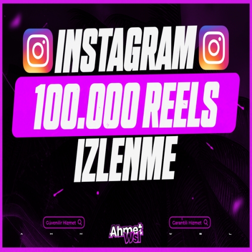  Kaliteli 100.000 Reels+Video İzlenme
